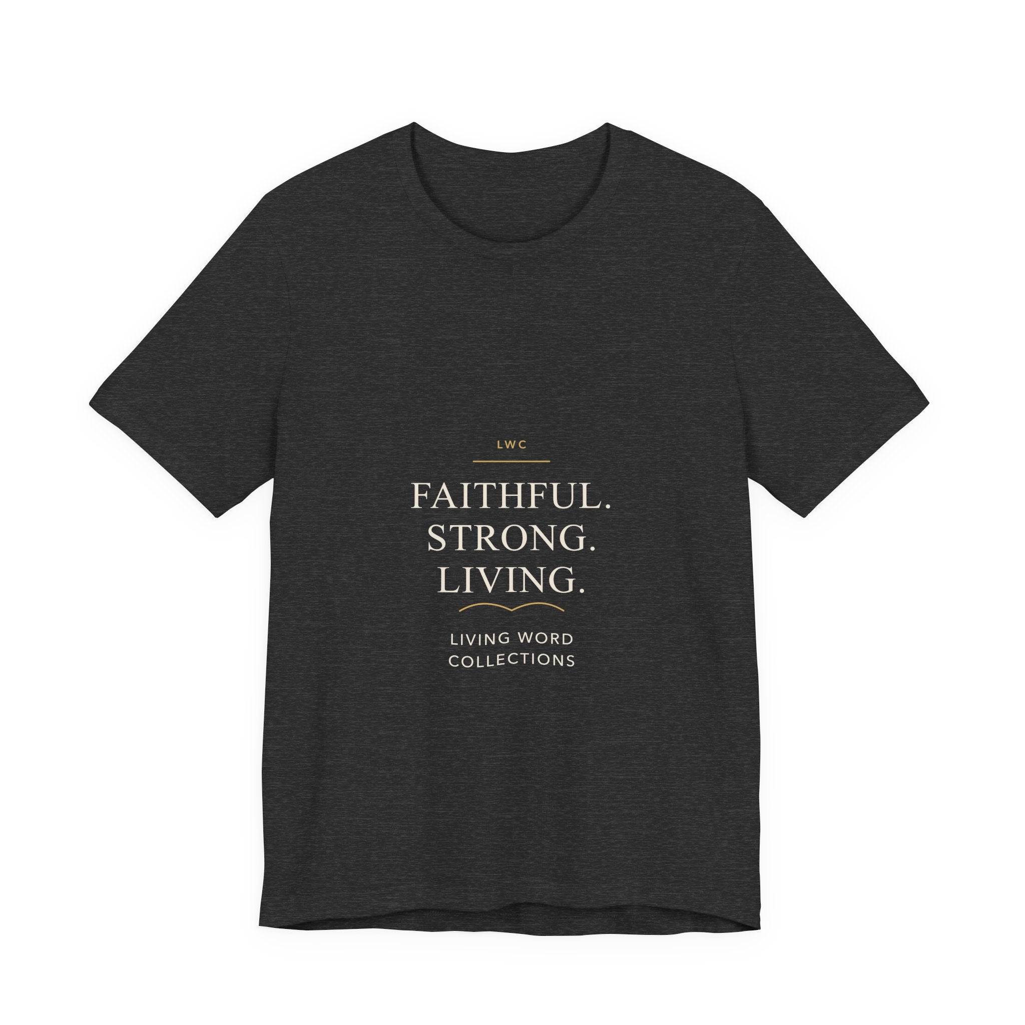 Faithful. Strong. Living. — LWC Unisex Tee