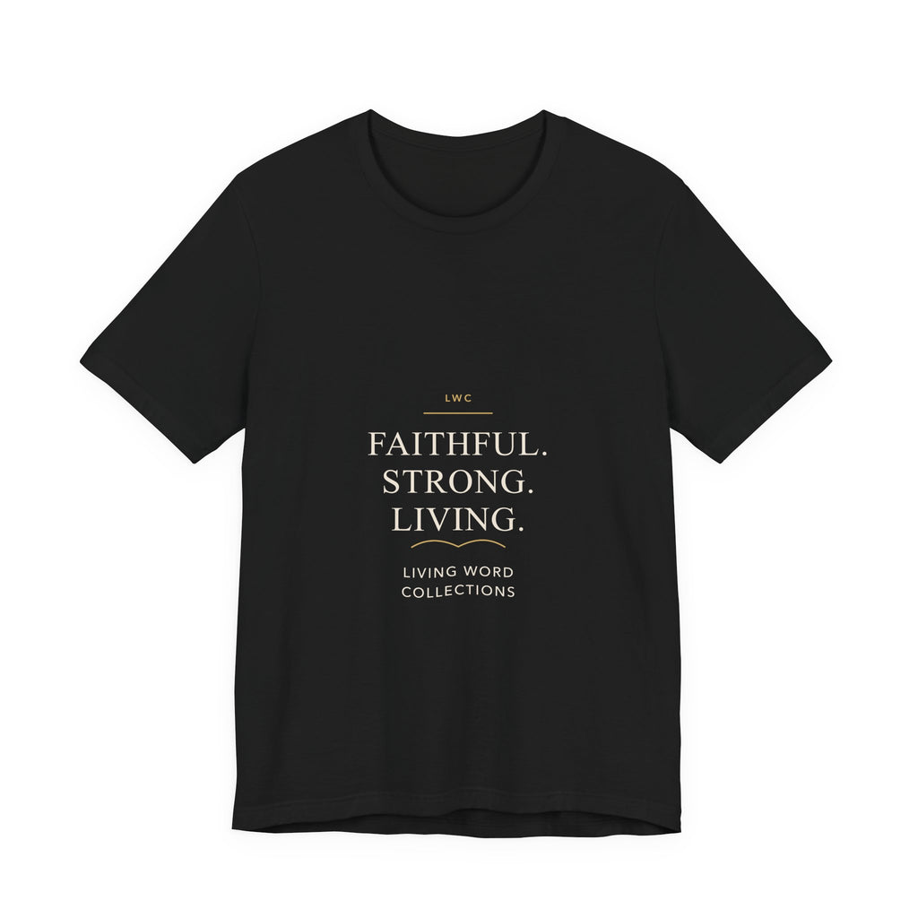 Faithful. Strong. Living. — LWC Unisex Tee