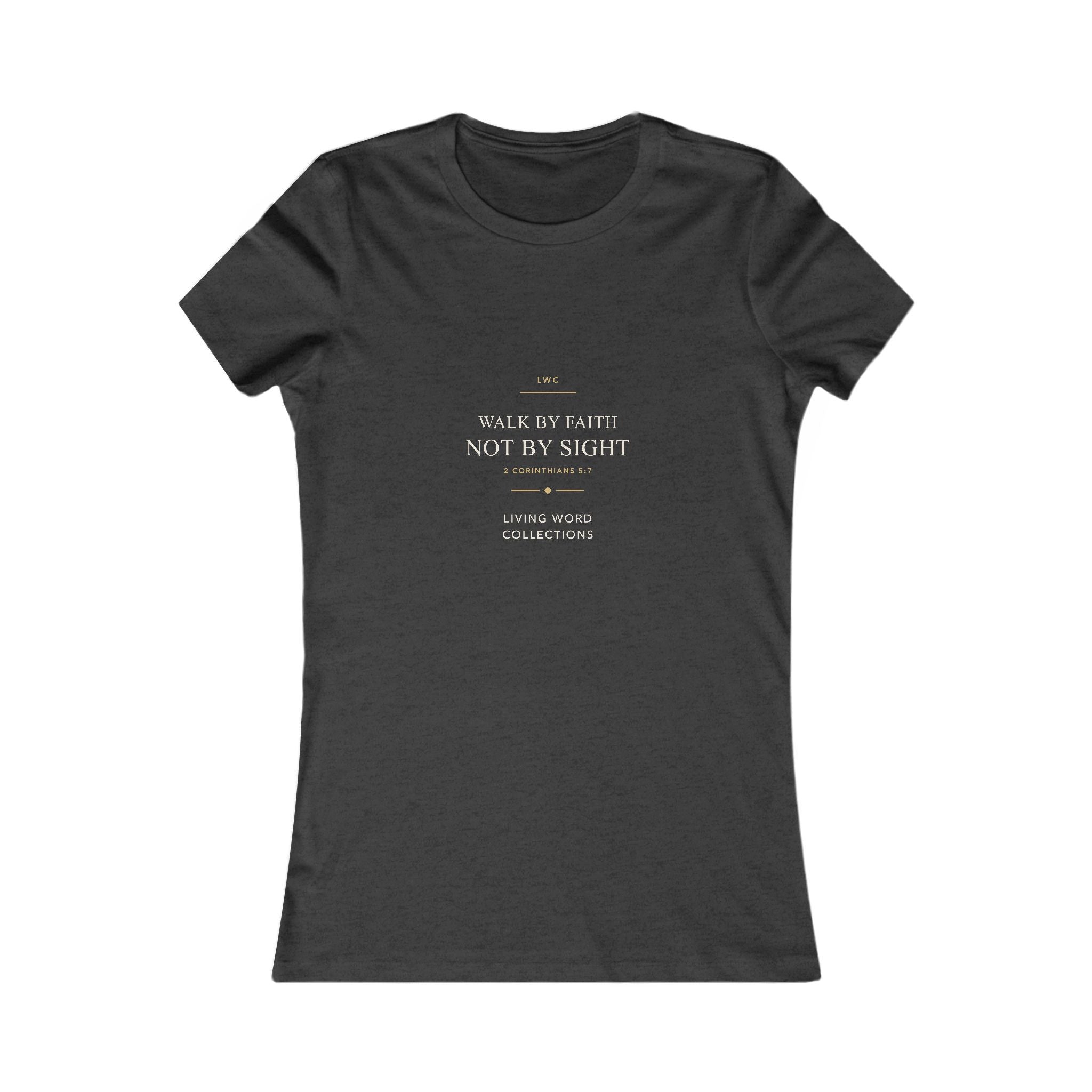 Walk by Faith, Not by Sight — LWC Women’s Tee