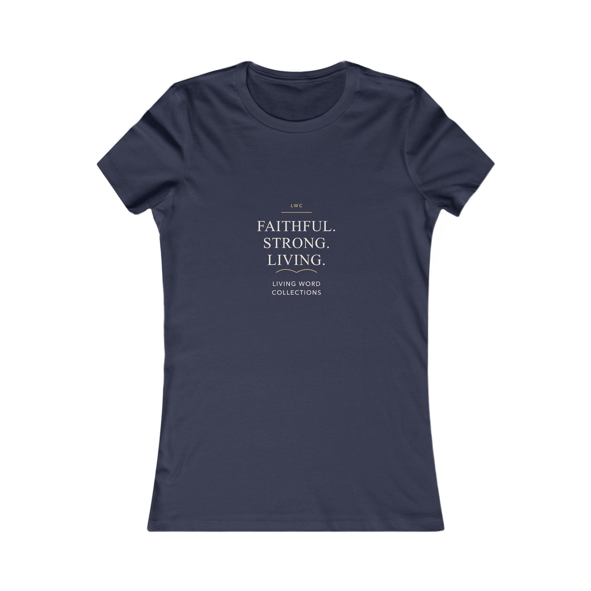 Faithful. Strong. Living. — LWC Women’s Tee