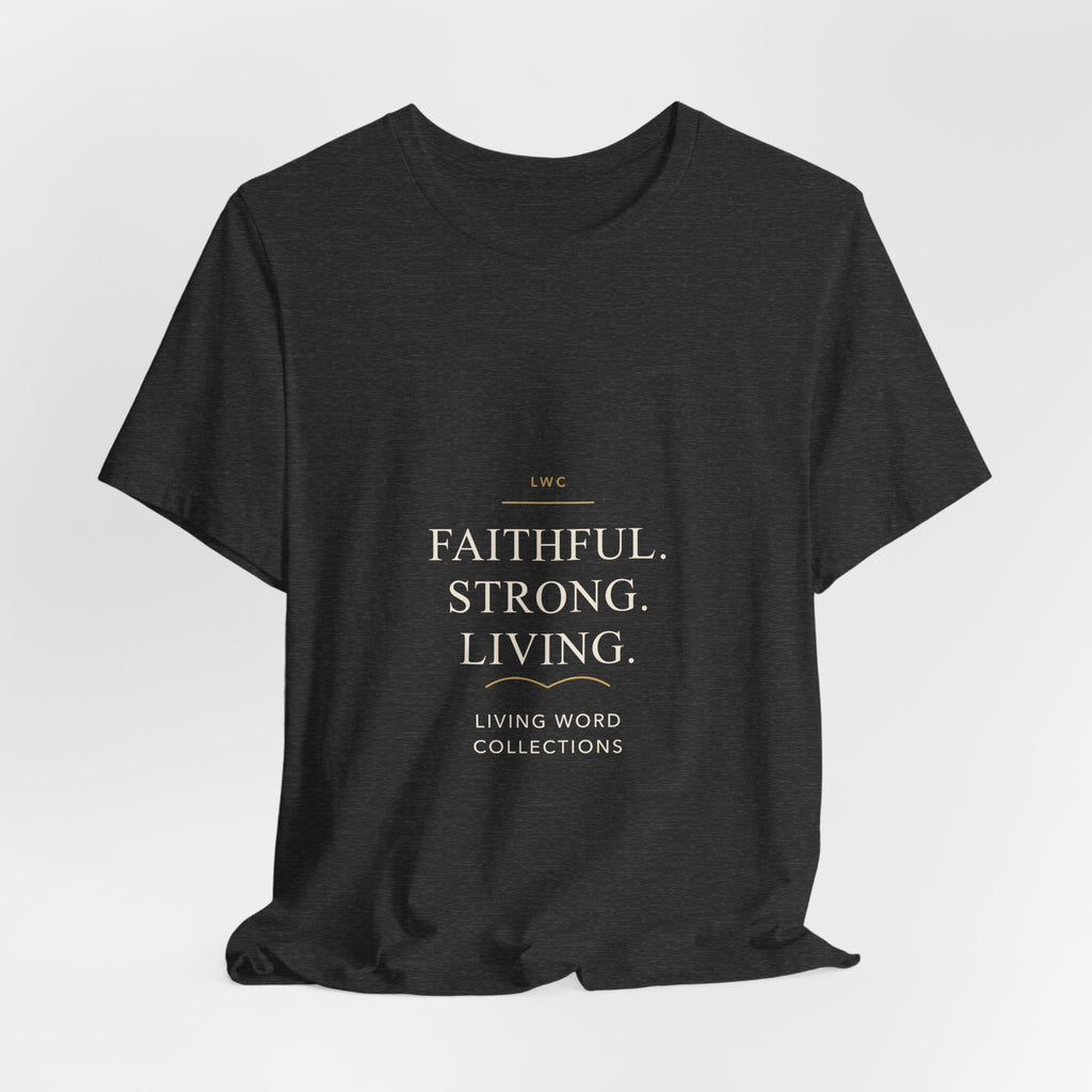 Faithful. Strong. Living. — LWC Unisex Tee