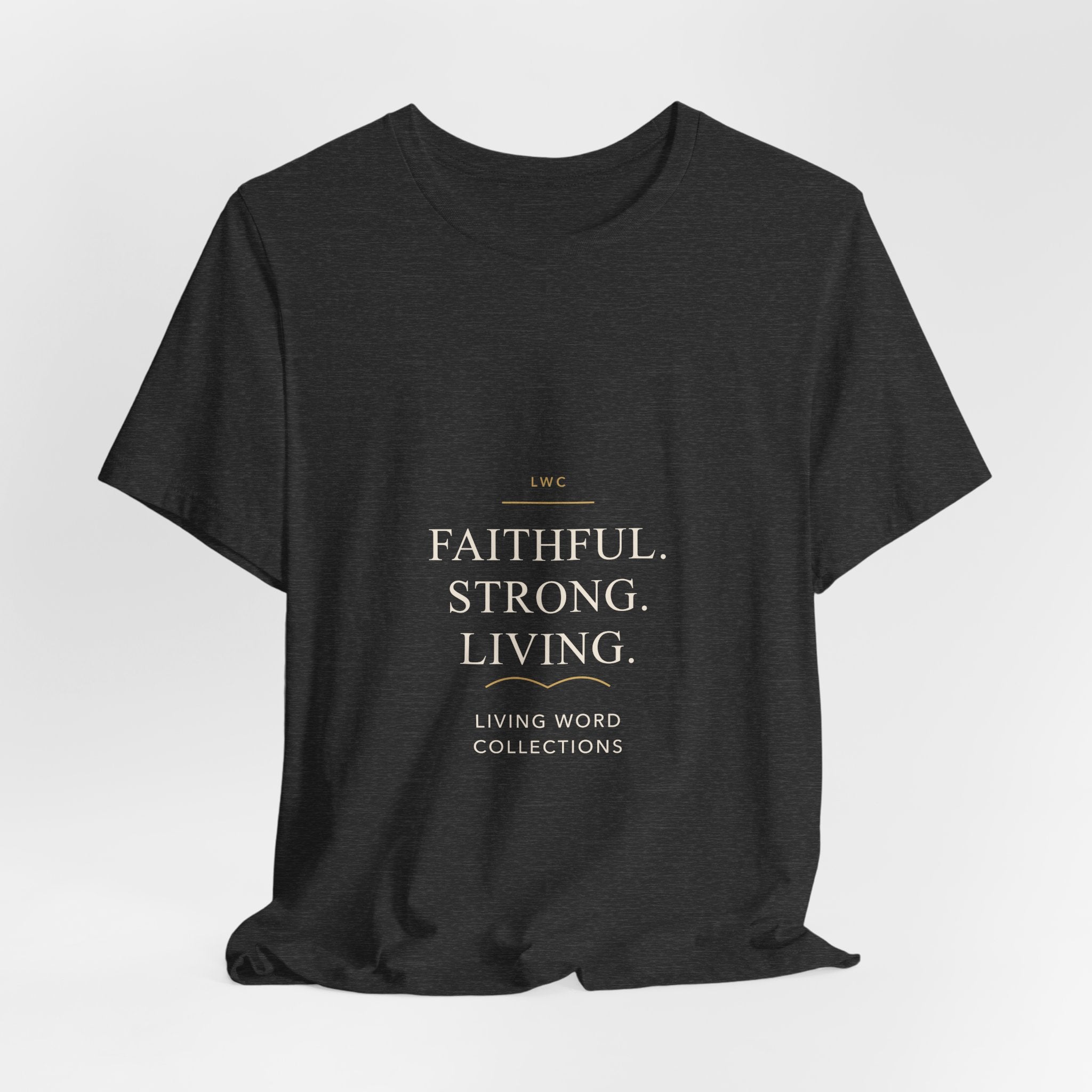 Faithful. Strong. Living. — LWC Unisex Tee