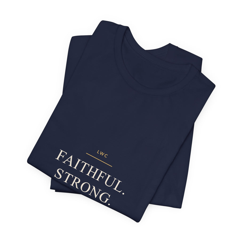 Faithful. Strong. Living. — LWC Unisex Tee