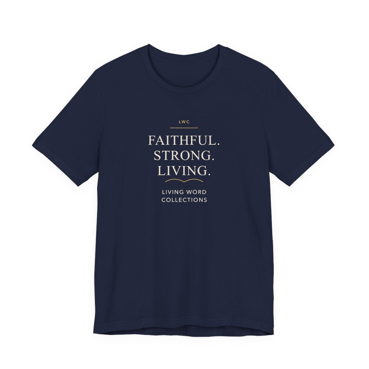 Faithful. Strong. Living. — LWC Unisex Tee in Navy, front print raised on the chest.