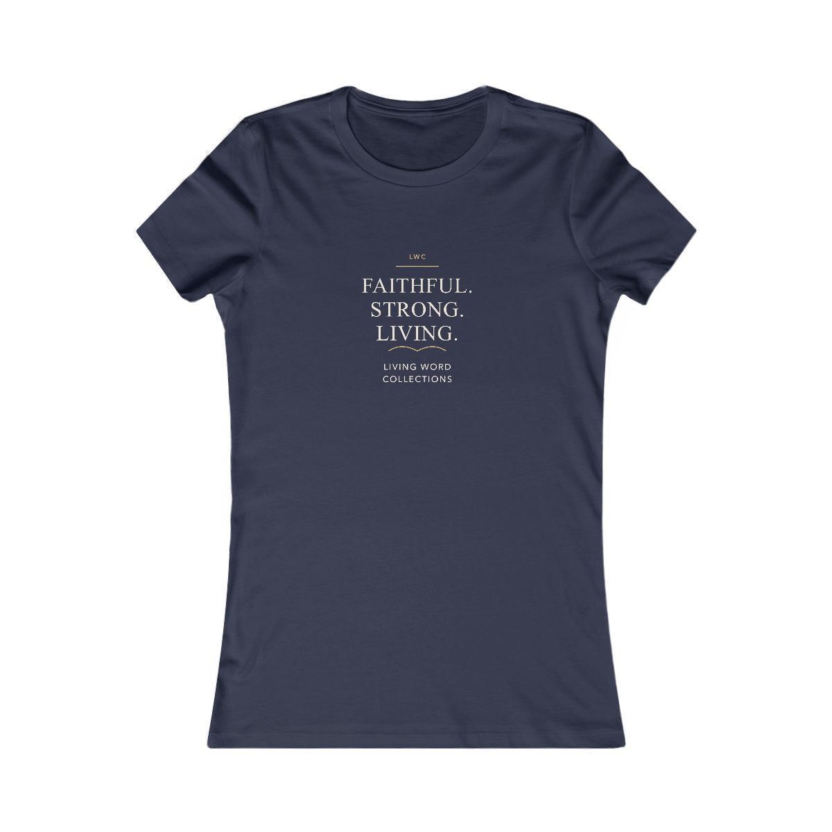 Faithful. Strong. Living. — LWC Womens Tee in Navy, front print raised on the chest.