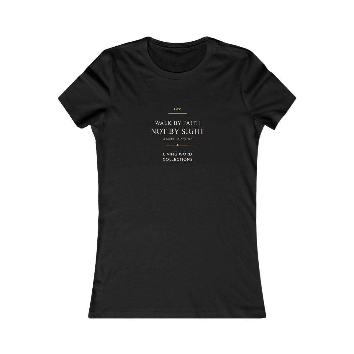 Walk by Faith, Not by Sight — LWC Womens Tee in Black, front print raised on the chest.