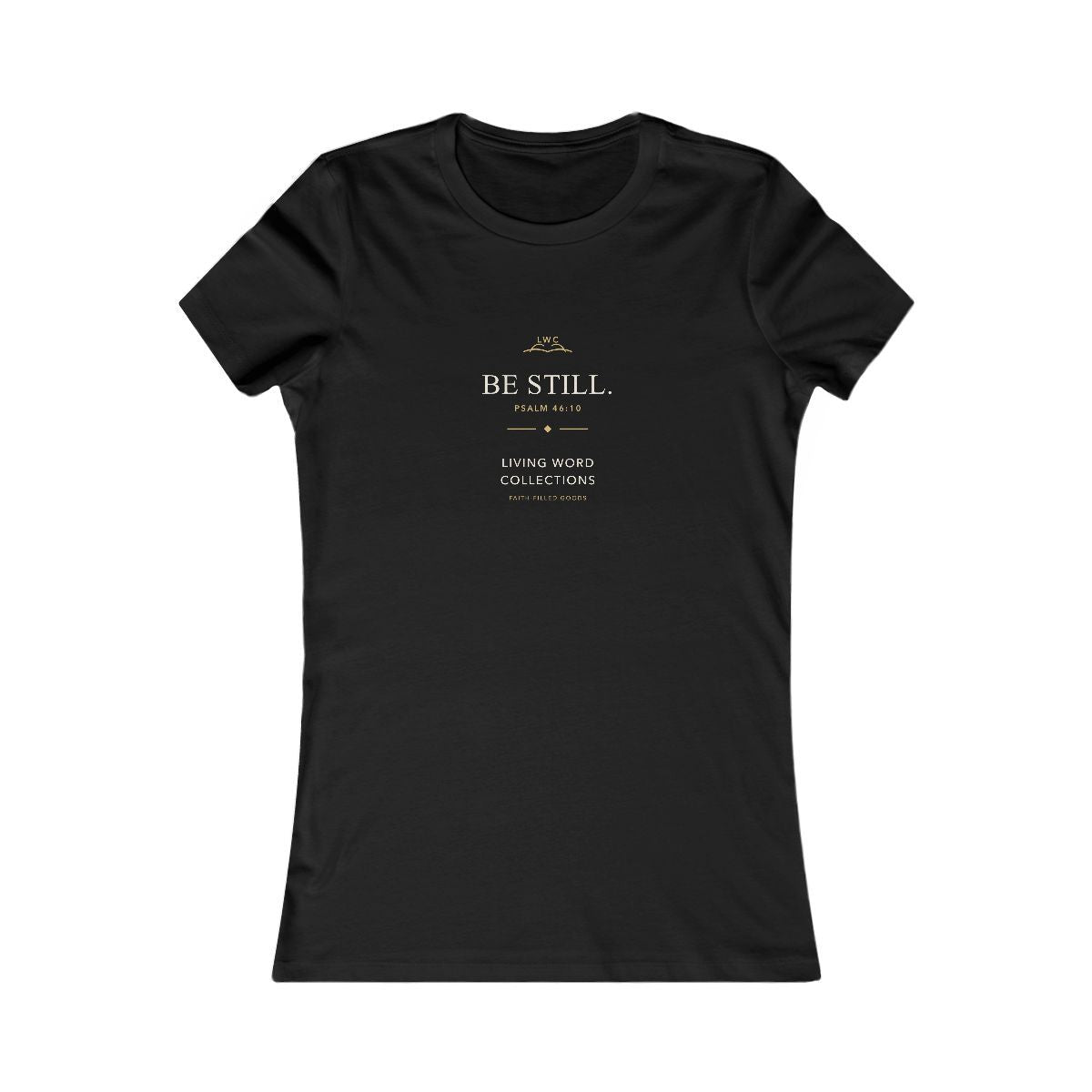 Be Still — LWC Womens Tee in Black, front print raised on the chest.