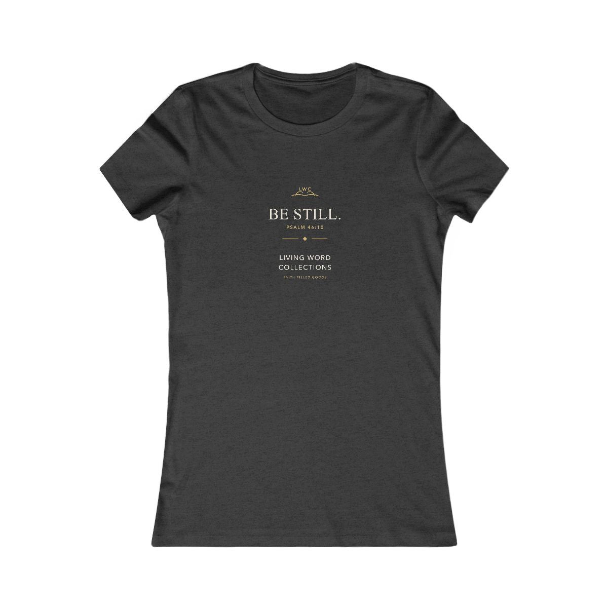 Be Still — LWC Womens Tee in Dark Grey Heather, front print raised on the chest.